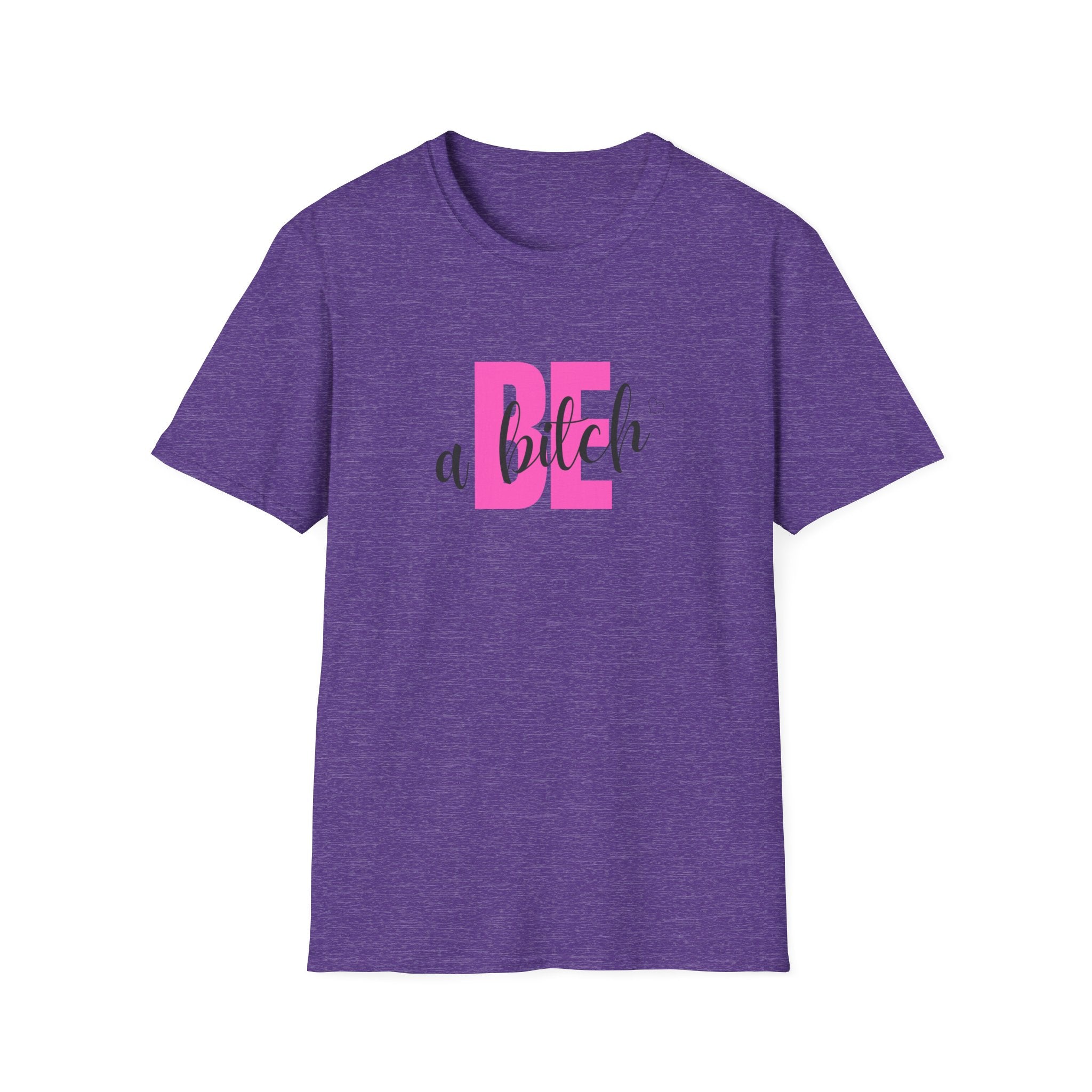 Be a Bitch T-Shirt | Pink Typography, Sassy Feminine Graphic