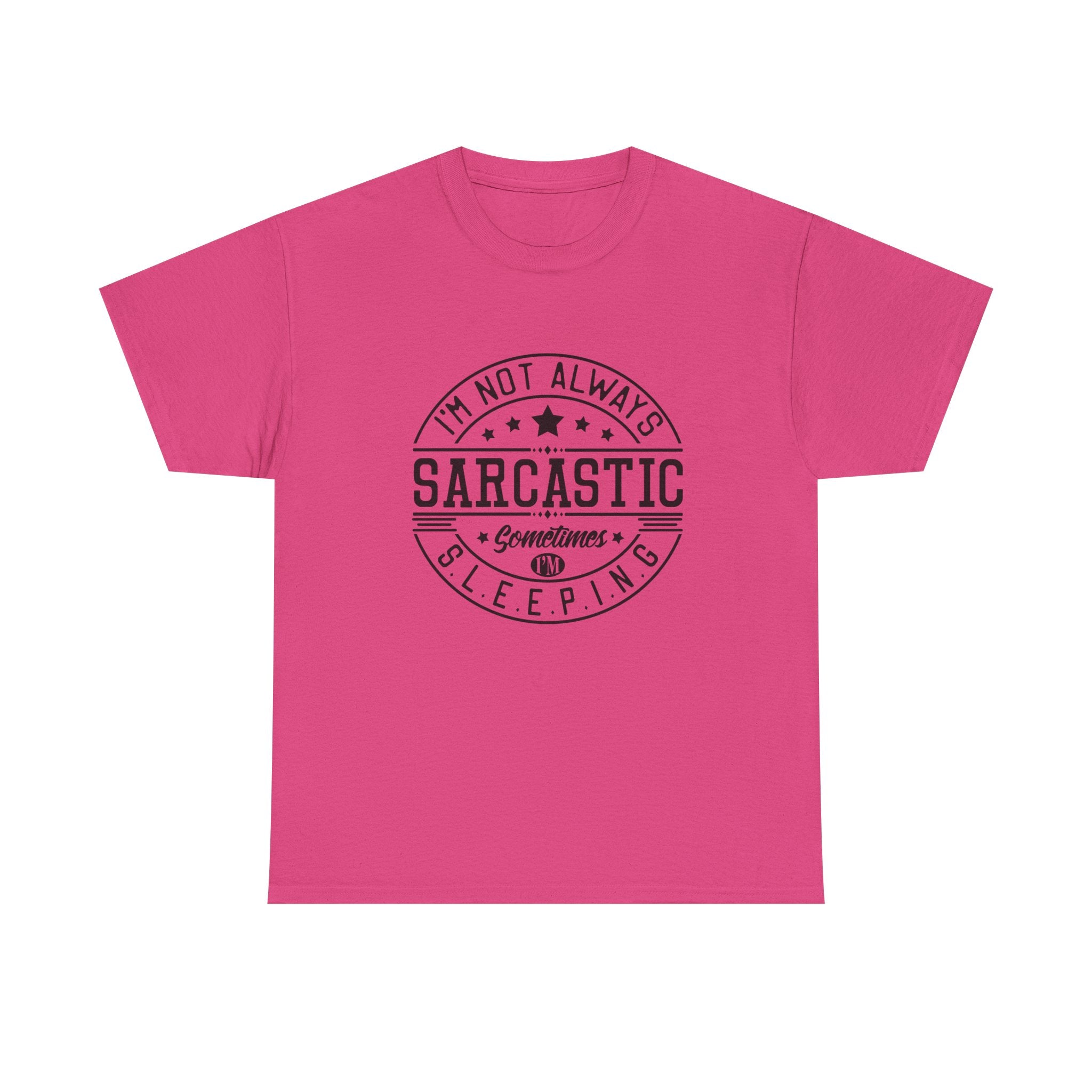 Sarcastic Tee — "I'm Not Always Sarcastic... Sometimes I'm Sleeping" Graphic T-Shirt