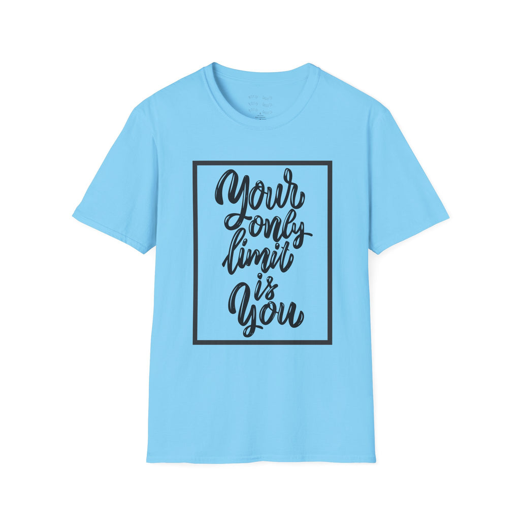 Your Only Limit Is You T-Shirt — Inspirational Quote Tee