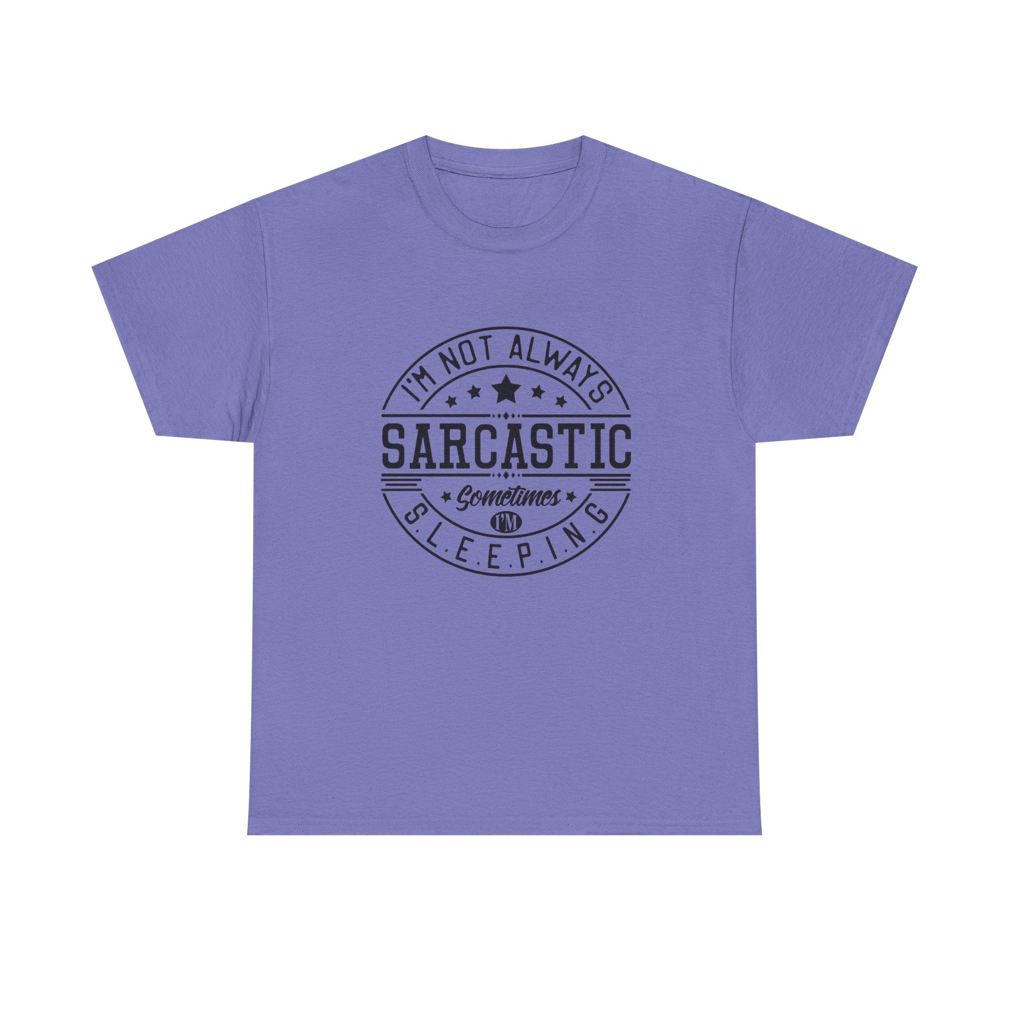 Sarcastic Tee — "I'm Not Always Sarcastic... Sometimes I'm Sleeping" Graphic T-Shirt
