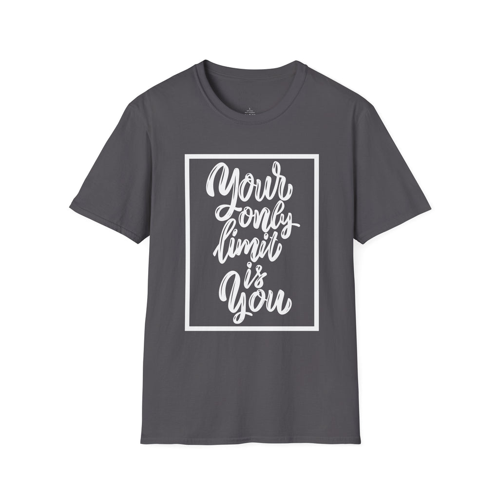 Your Only Limit Is You T-Shirt — Inspirational Quote Tee