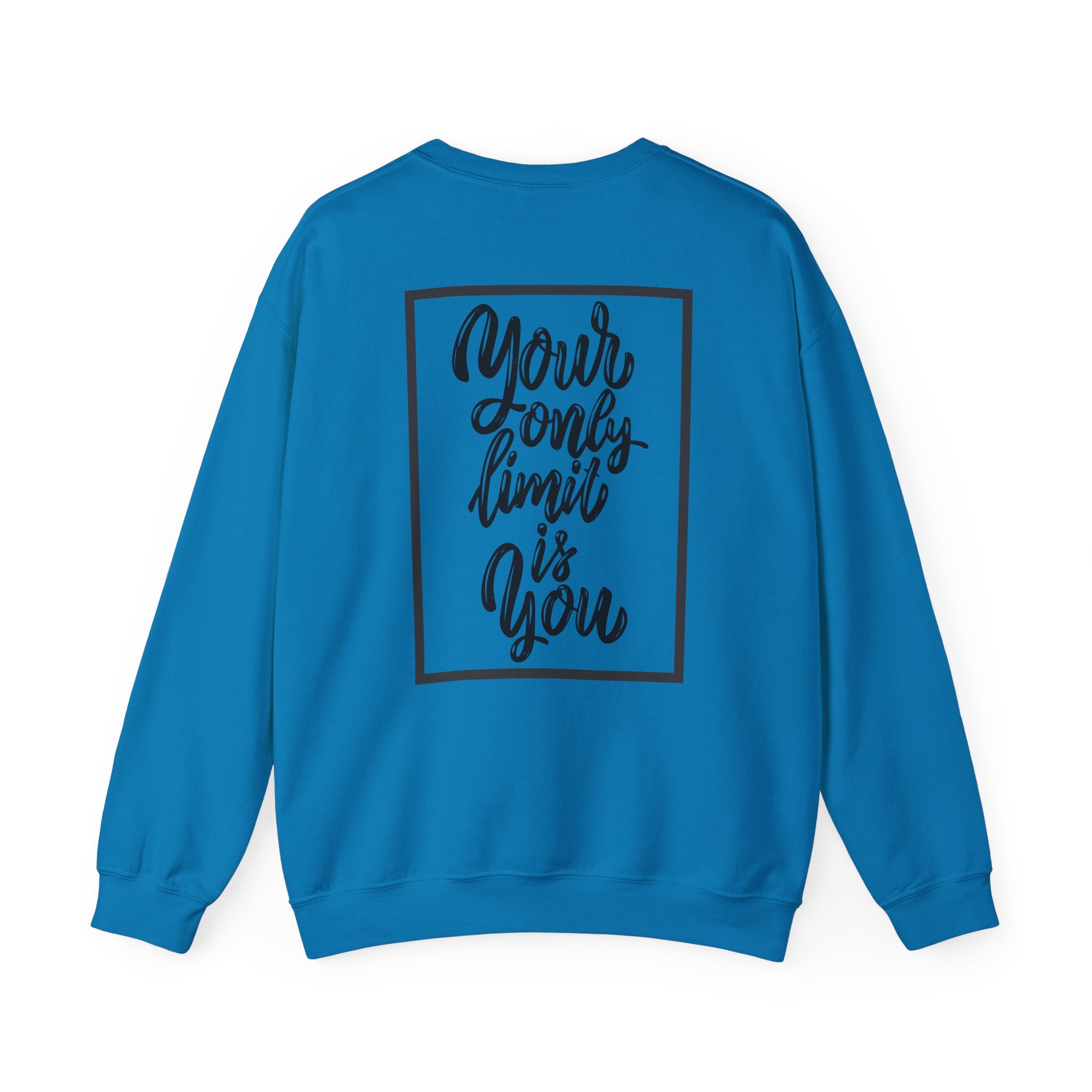 Inspirational Crewneck Sweatshirt — "Your Only Limit Is You" Motivational Sweatshirt