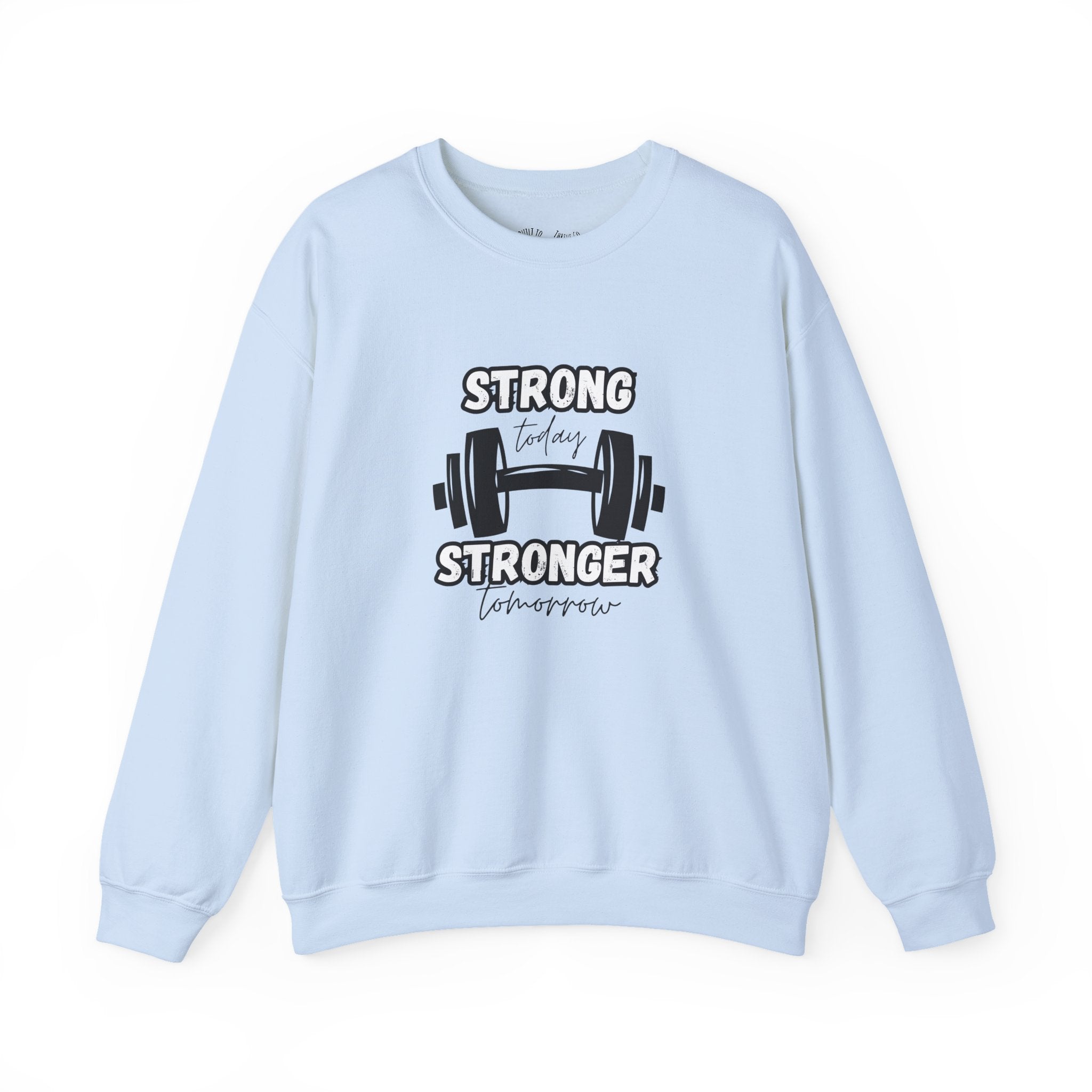 Strong Today Stronger Tomorrow Crewneck Sweatshirt