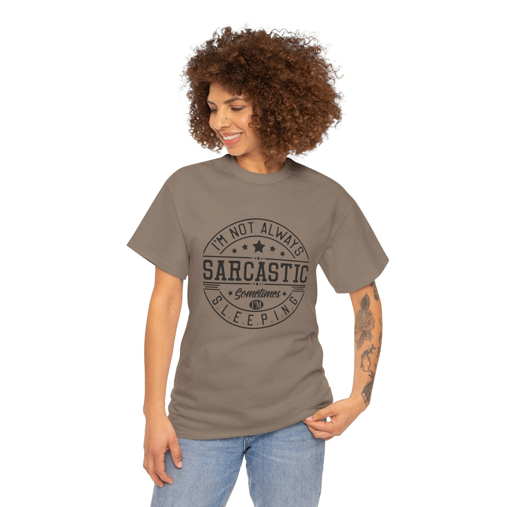 Sarcastic Tee — "I'm Not Always Sarcastic... Sometimes I'm Sleeping" Graphic T-Shirt