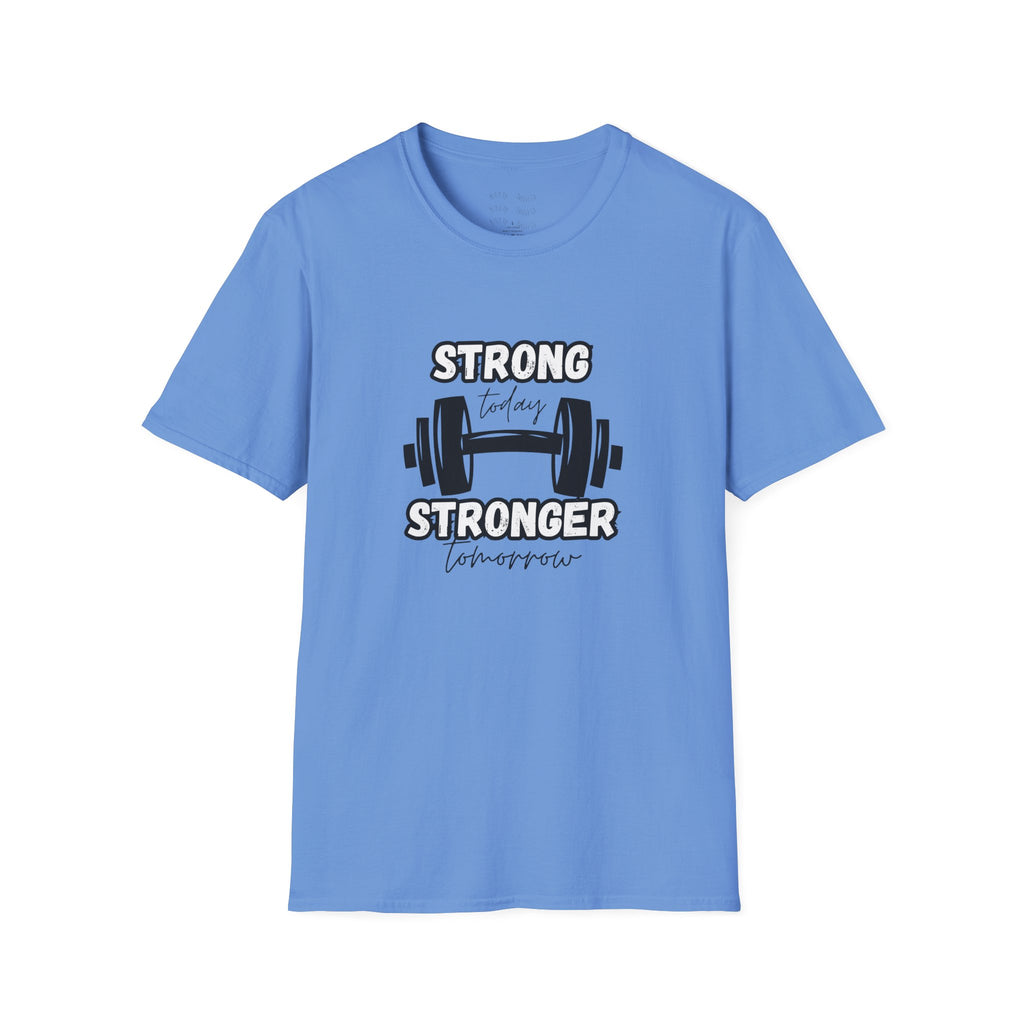 Strong Today Stronger Tomorrow T-Shirt