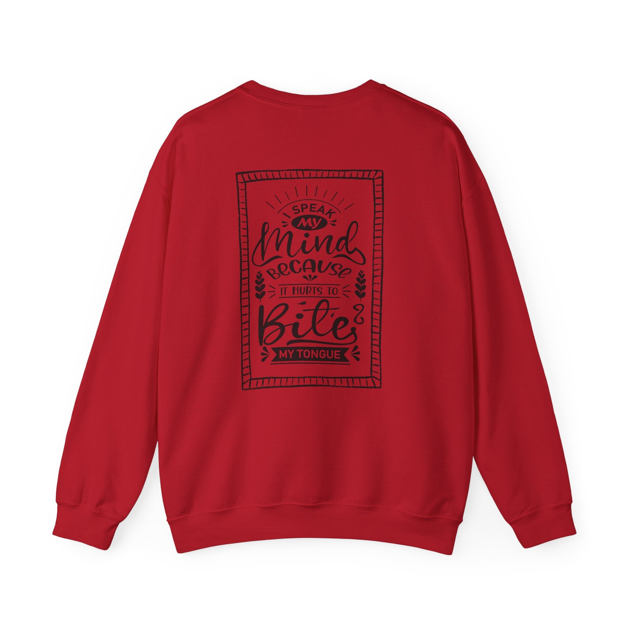 Crewneck Sweatshirt – 'I Speak My Mind Because It Hurts To Bite My Tongue' Graphic
