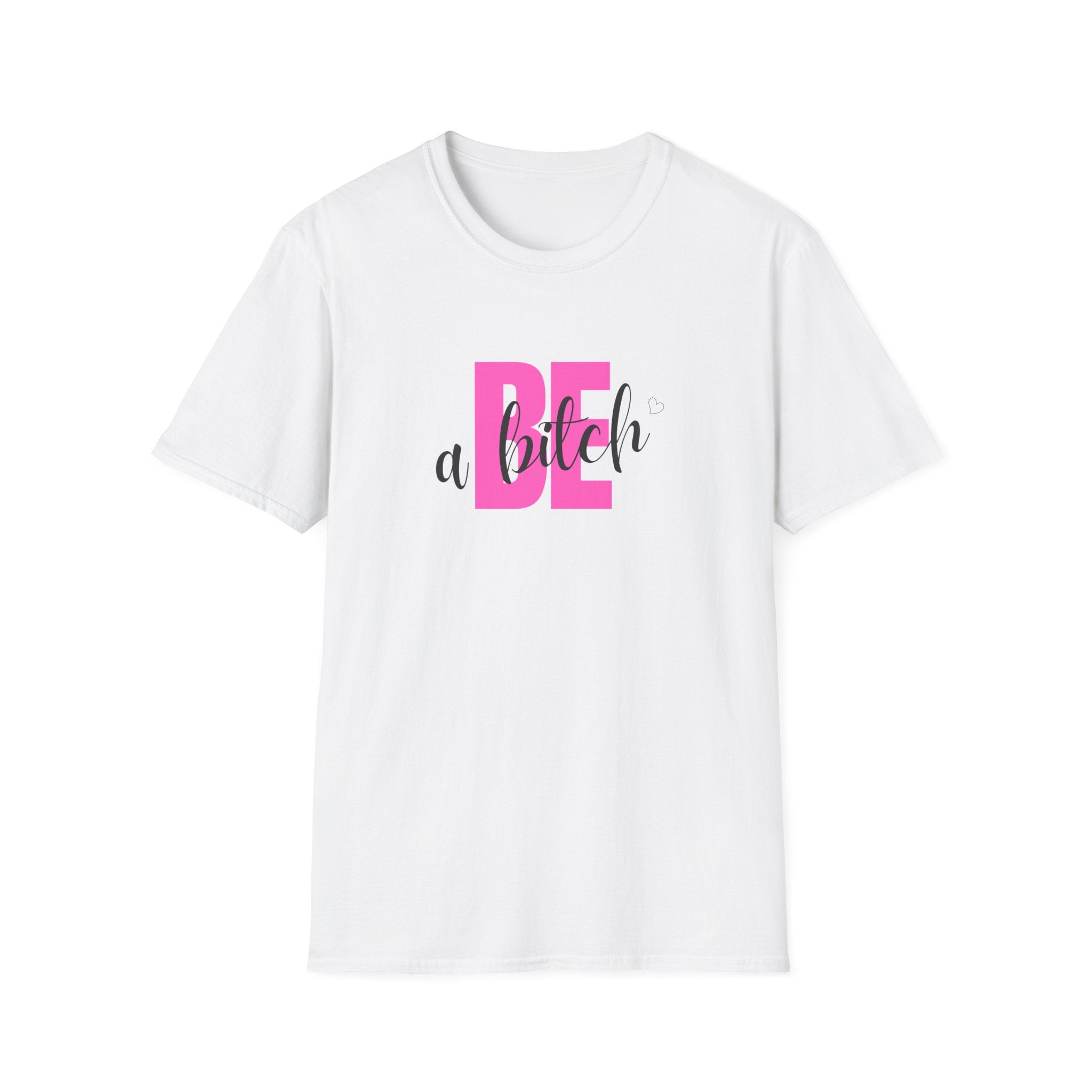 Be a Bitch T-Shirt | Pink Typography, Sassy Feminine Graphic