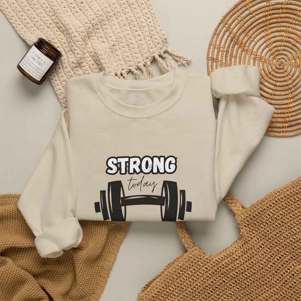 Strong Today Stronger Tomorrow Crewneck Sweatshirt